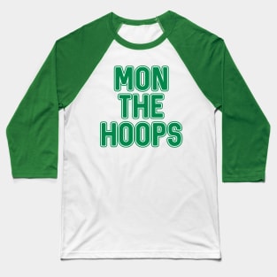 Mon The Hoops, Glasgow Celtic Football Club Green Text Design Baseball T-Shirt